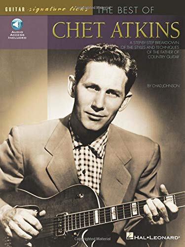 The Best of Chet Atkins: A Step-by-Step Breakdown of the Styles and Techniques of the Father of Country Guitar (Guitar Signature Licks) (9780634056598) by Johnson, Chad