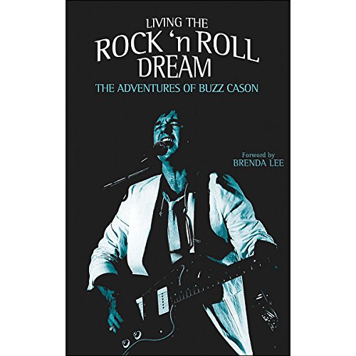 Living the Rock 'N' Roll Dream: The Adventures of Buzz Cason {FIRST EDITION}