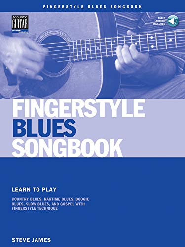 Fingerstyle Blues Songbook: Learn to Play Country Blues, Ragtime Blues, Boogie Blues & More (Acoustic Guitar Private Lessons) (9780634067181) by James, Steve