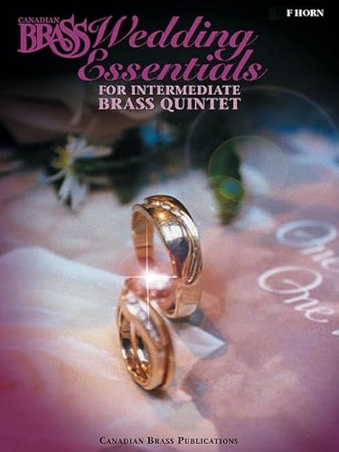 Imagen de archivo de The Canadian Brass Wedding Essentials - Horn in F: 12 Intermediate Pieces for Brass Quintet a la venta por HPB-Diamond