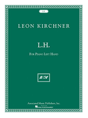 9780634067501: Leon Kirchner - L.h. for Leon Fleisher: For Piano Left Hand
