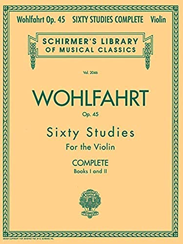 Stock image for Franz Wohlfahrt - 60 Studies, Op. 45 Complete: Schirmer Library of Classics Volume 2046 (Schirmer's Library of Musical Classics) for sale by Blindpig Books