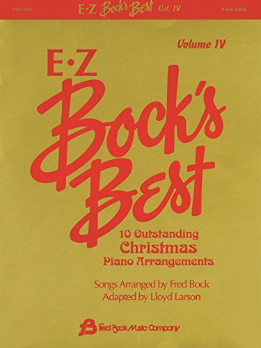 EZ Bock's Best - Volume 4: 10 Outstanding Christmas Piano Arrangements (9780634084843) by Larson, Lloyd; Bock, Fred