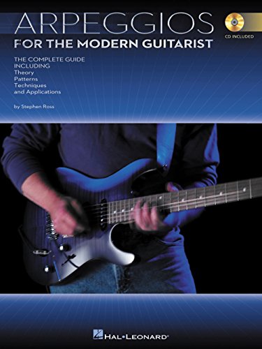 Arpeggios for the Modern Guitarist: The Complete Guide, Including Theory, Patterns, Techniques and Applications (9780634086090) by Ross, Stephen