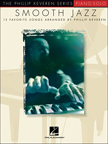 Smooth Jazz: 13 Favorite Songs Arranged for Piano Solo (9780634086427) by Keveren, Phillip