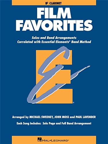 9780634086915: Essential elements - film favorites (clarinet) clarinette: Solos and Band Arrangements Correlated With Essential Elements Band Method