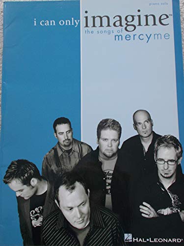 Stock image for I Can Only Imagine - The Songs of Mercyme for sale by ThriftBooks-Dallas