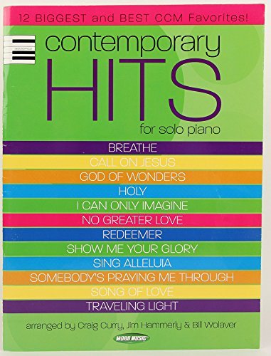 Contemporary Hits for Solo Piano: 12 Biggest and Best CCM Favorites! (9780634092848) by Hammerly, Jim; Wolaver, Bill; Curry, Craig