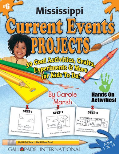 Mississippi Current Events Projects: 30 Cool, Activities, Crafts, Experiments & More for Kids to Do to Learn About Your State (Mississippi Experience) (9780635020437) by Marsh, Carole