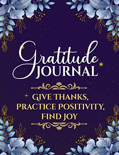 Beispielbild fr Gratitude Journal : Daily Gratitude Journal for Women and Men, Give Thanks, Practice Positivity and Find Joy for Mindful Thankfulness with Gratitude and Motivational quotes zum Verkauf von Buchpark