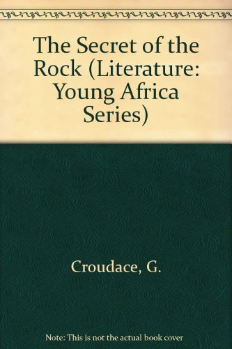 Stock image for The Secret of the Rock (Literature: Young Africa Series) Croudace, G. for sale by GridFreed