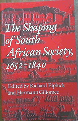 Beispielbild fr The Shaping of South African Society, 1652-1840 zum Verkauf von The Book Nook Stirling