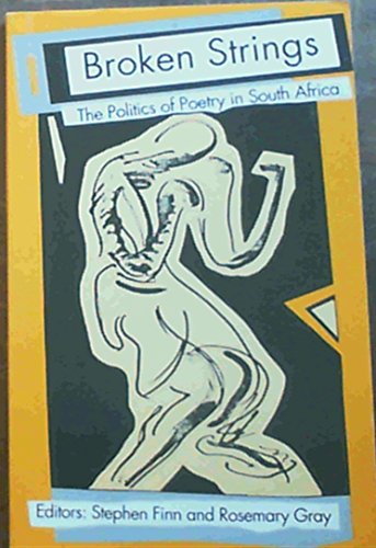 Broken strings: The politics of poetry in South Africa (9780636016644) by Stephen ; Gray Rosemary Finn