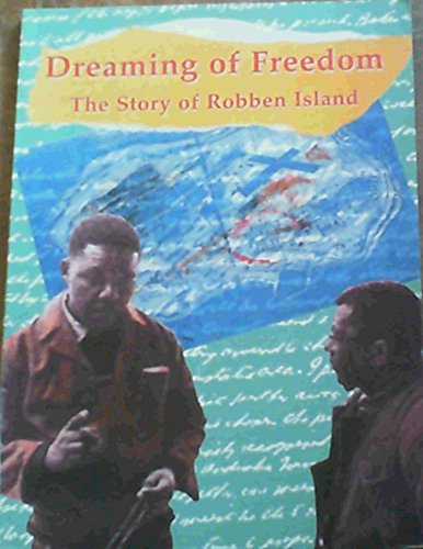 Stock image for Dreaming of Freedom: the Story of Robben Island [Dec 31, 1994] Nyren, Penny (. for sale by Book Trader Cafe, LLC