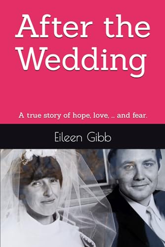 Stock image for After the Wedding: A true story of hope, love, . and fear. for sale by AwesomeBooks