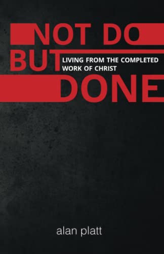 Stock image for Not Do But Done: Living from the completed work of Christ for sale by GreatBookPrices