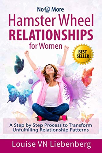 Stock image for Hamster Wheel Relationships for Women: A Step by Step Process to Transform Unfulfilling Relationship Patterns (No More) for sale by SecondSale