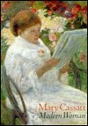 MARY CASSATT: Modern Woman. (9780641540806) by Mary. Cassatt; George T.M. Shackelford; Erica E. Hirshler; Art Institute Of Chicago; Mary Cassatt