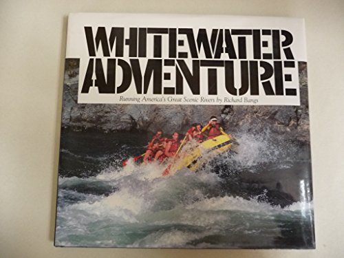 Stock image for Whitewater Adventures - Running America's Great Scenic Rivers for sale by Discover Books
