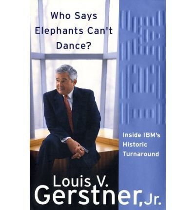 9780641577352: Who Says Elephants Can't Dance? Inside IBM's Historic Turnaround