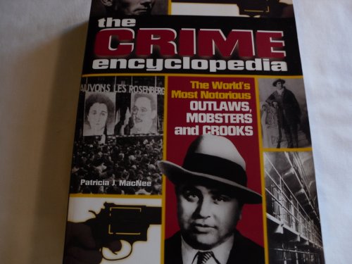 9780641586675: The Crime Encyclopedia: The World's Most Notorious Outlaws, Mobsters and Crooks