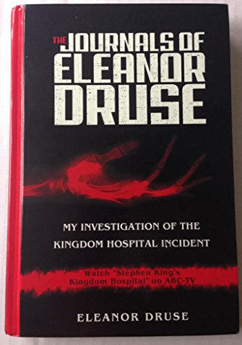 9780641601712: The Journals of Eleanor Druse: My Investigation of the Kingdom Hospital Incident Druse, Eleanor ( Author ) Jan-16-2004 Hardcover