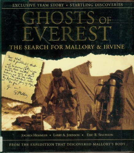 9780641605765: The Ghosts of Everest (HB): The Authorised Story of the Search for Mallory & Irvine: The Search for Mallory and Irvine by Hemmleb, Jochen, Johnson, Larry A., Simonson, Eric R. (1999) Hardcover