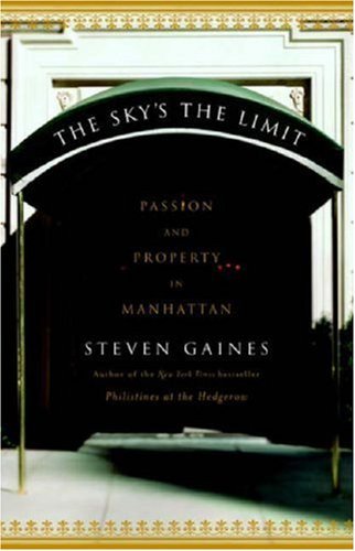 9780641812682: The Sky's The Limit: Passion and Property in Manhattan by Steven Gaines (2005-10-06)
