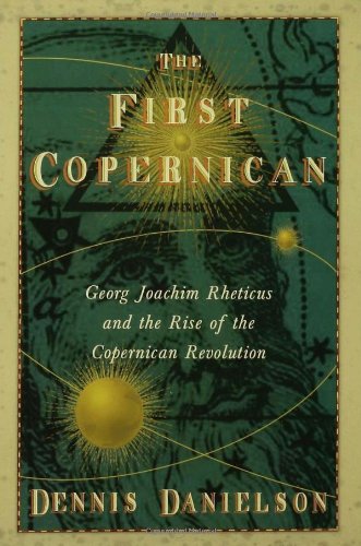 9780641922411: The First Copernican: Georg Joachim Rheticus and the Rise of the Copernican Revolution