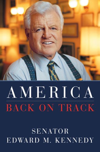 America Back on Track (9780641945205) by Kennedy, Senator Edward M.