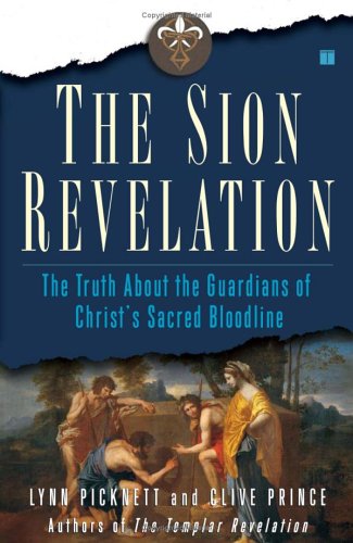 9780641959103: The Sion Revelation: The Truth about the Guardians of Christ's Sacred Bloodline [ THE SION REVELATION: THE TRUTH ABOUT THE GUARDIANS OF CHRIST'S SACRED BLOODLINE ] by Picknett, Lynn (Author ) on Jan-03-2006 Paperback