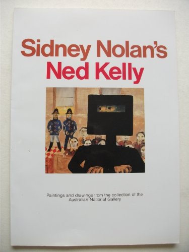 9780642074348: Sidney Nolan's Ned Kelly: The Ned Kelly paintings in the Australian National Gallery and a selection of the artist's sketches for the series : Elwyn ... of Ned Kelly and the story of the Kelly gang