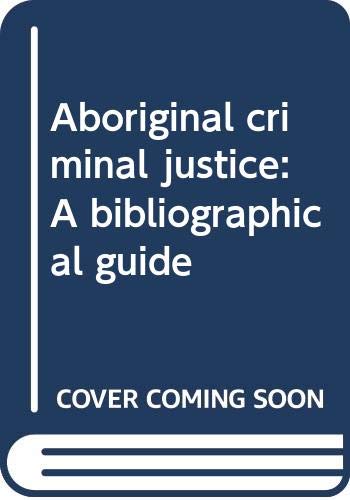 Stock image for Aboriginal criminal justice: a bibliographical guide. for sale by Lost and Found Books