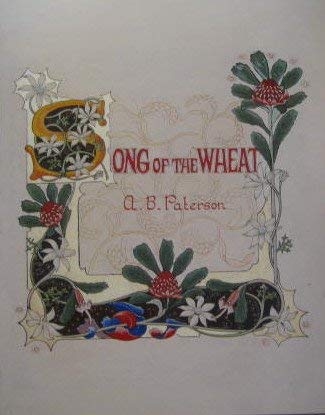 Beispielbild fr Banjo Paterson's Song of the wheat: A reproduction of an illuminated manuscript by Gordon Nicol zum Verkauf von Alplaus Books