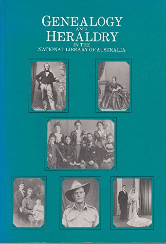 Genealogy and heraldry in the National Library of Australia : a select guide and bibliography