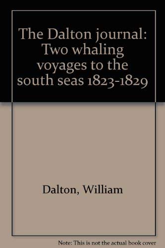 THE DALTON JOURNAL, Two Whaling Voyages to the South Seas 1823-1829 - GUNSON, Niel