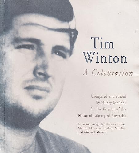 Stock image for TIM WINTON : A CELEBRATION. COMPILED AND EDITED BY HILARY MCPHEE FOR THE FRIENDS OF THE NATIONAL LIBRARY OF AUSTRALIA. Featuring Essays by Helen Garner, Martin Flanagan, Hilary McPhee and Michael McGirr for sale by Dromanabooks