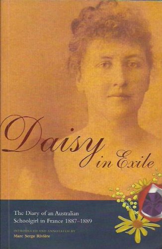 Imagen de archivo de Daisy In Exile: The Diary Of An Australian Schoolgirl In France 1887-1889 a la venta por THE CROSS Art + Books