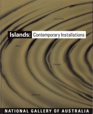 Stock image for Islands: Contemporary Installations from Australia, Asia, Europe and America for sale by WorldofBooks