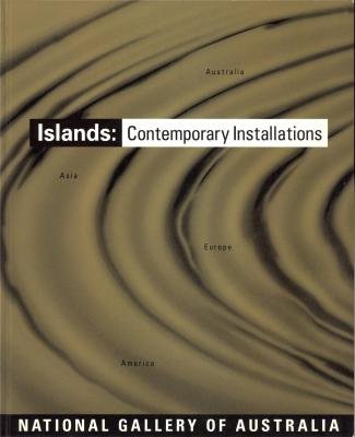 9780642130556: Islands Contemporary Installations from Australia, Asia, Europe and America