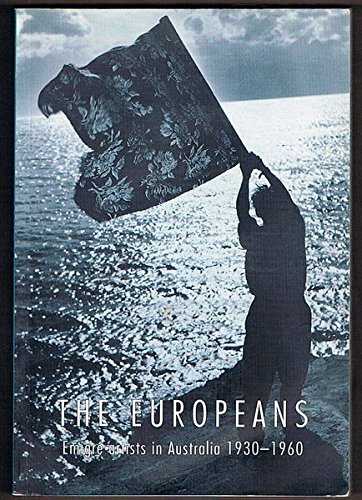 Imagen de archivo de The Europeans: Emigre Artists in Australia 1930-1960 a la venta por Lectioz Books