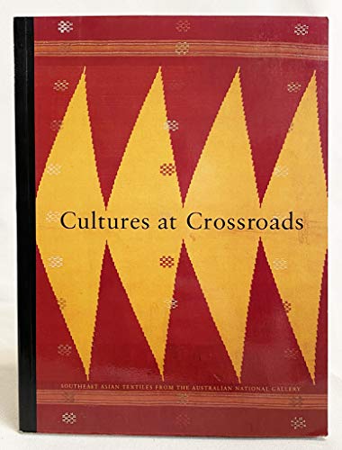 Beispielbild fr Cultures at crossroads: Southeast Asian textiles from the Australian National Gallery (Studies on Asian art) zum Verkauf von Books From California