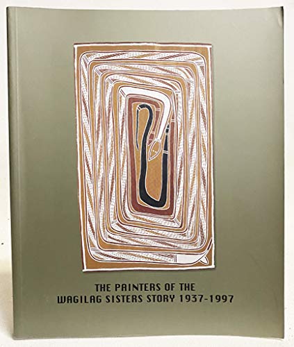 Beispielbild fr The Painters of the Wagilag Sisters Story, 1937-1997 zum Verkauf von Raritan River Books