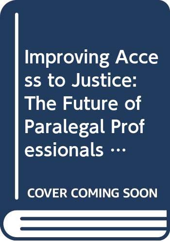 Improving Access to Justice: The Future of Paralegal Professionals : Proceedings of a Conference Held 19-20 February 1990 (9780642157140) by Vernon, Julia