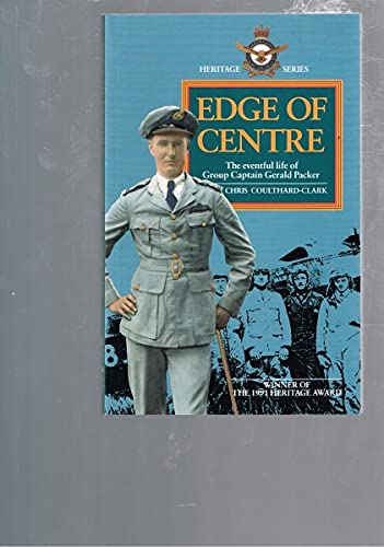 Stock image for Edge of Centre. The Eventful Life of Group Captain Gerald Packe [Heritage Series] for sale by Lawrence Jones Books