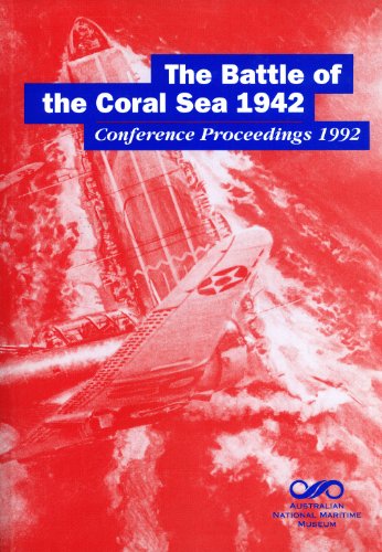 The Battle of the Coral Sea 1942: Conference Proceedings, 7-10 May 1992