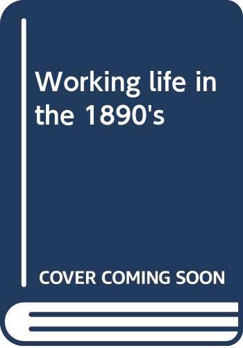 Stock image for Working Life in the 1890s for sale by Novel Ideas Books & Gifts