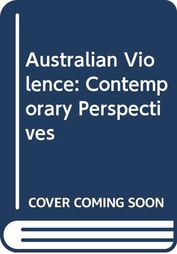 Australian Violence: Contemporary Perspectives (9780642202987) by National Conference On Violence 1993 (Canberra, A. C. T.); Grabosky, Peter; Strang, Heather; Chappell, Duncan; Egger, Sandra J.; Australian...