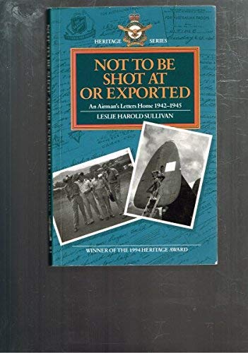 9780642203946: Not to be shot at or exported : an airman’s letters home 1942-1945