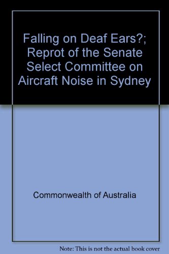 Falling on Deaf Ears?; Reprot of the Senate Select Committee on Aircraft Noise in Sydney